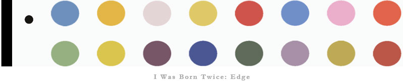 I Was Born Twice: Edge