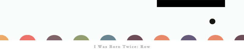 I Was Born Twice: Row